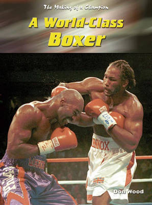 Making of A Champion: World Boxing Champion by Don Wood image