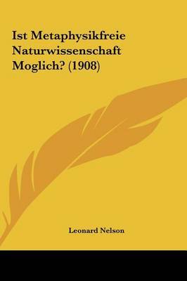 Ist Metaphysikfreie Naturwissenschaft Moglich? (1908) by Leonard Nelson image