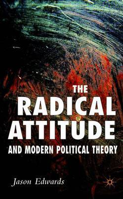 The Radical Attitude and Modern Political Theory by J Edwards image