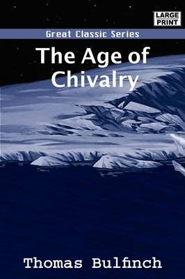 The Age of Chivalry by Thomas Bulfinch