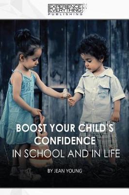 Boost Your Child's Confidence in School and in Life by Experience Everything Publishing image