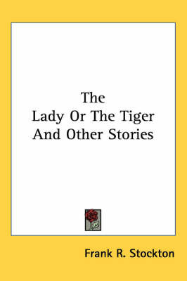 The Lady Or The Tiger And Other Stories by Frank .R.Stockton image
