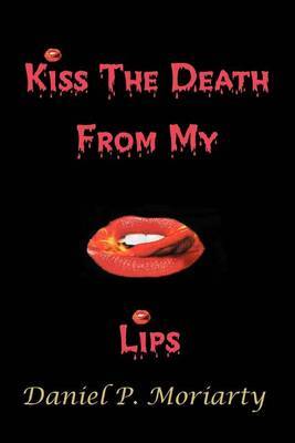 Kiss the Death from My Lips: Talking Bodies by Daniel P. Moriarty image
