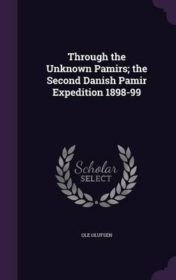 Through the Unknown Pamirs; The Second Danish Pamir Expedition 1898-99 by Ole Olufsen image