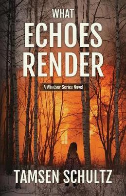 What Echoes Render by Tamsen Schultz