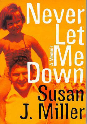 Never Let Me Down by Susan J. Miller image