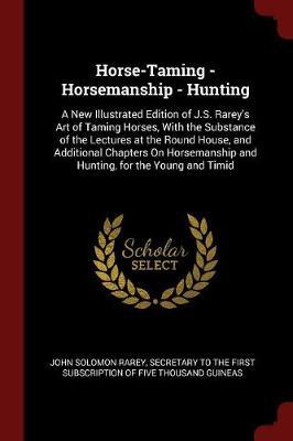 Horse-Taming - Horsemanship - Hunting by John Solomon Rarey