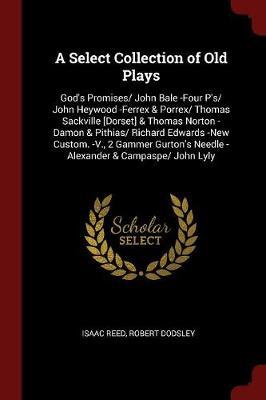 A Select Collection of Old Plays by Isaac Reed image