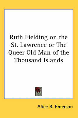 Ruth Fielding on the St. Lawrence or The Queer Old Man of the Thousand Islands by Alice B.Emerson image