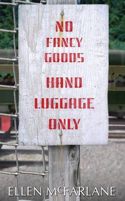 No Fancy Goods, Hand Luggage Only by Ellen McFarlane image