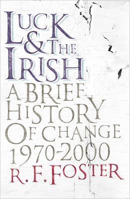 Luck and the Irish: A Brief History of Change, 1970-2000 by R.F. Foster image