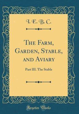 The Farm, Garden, Stable, and Aviary by I.E.B.C. image