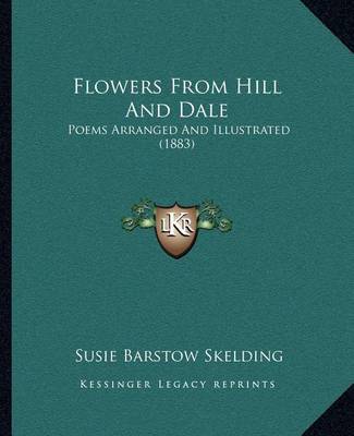 Flowers from Hill and Dale: Poems Arranged and Illustrated (1883) by Susie Barstow Skelding image