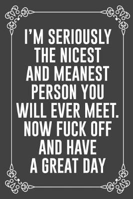 I'm Seriously the Nicest and Meanest Person You Will Ever Meet ...