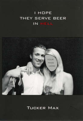 I Hope They Serve Beer In Hell by Tucker Max image