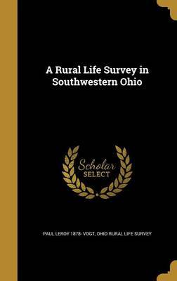 A Rural Life Survey in Southwestern Ohio on Hardback by Paul Leroy 1878- Vogt