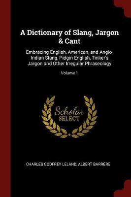 A Dictionary of Slang, Jargon & Cant by Charles Godfrey Leland image