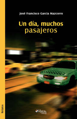 Un Dia, Muchos Pasajeros on Paperback by Jose Francisco Garcia Mazcorro