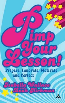 Pimp Your Lesson!: Prepare, Innovate, Motivate and Perfect by Isabella Wallace image