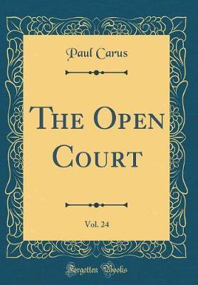 The Open Court, Vol. 24 (Classic Reprint) by Paul Carus image