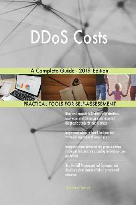 DDoS Costs A Complete Guide - 2019 Edition by Gerardus Blokdyk image