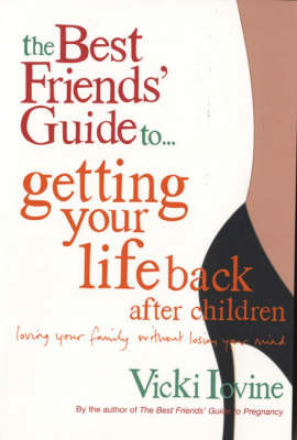 The Best Friends' Guide to Getting Your Life Back by Vicki Iovine image