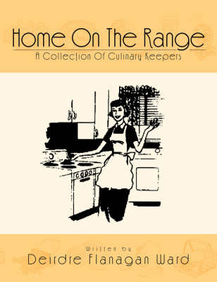 Home on the Range: A Collection of Culinary Keepers by Deirdre Flanagan Ward image