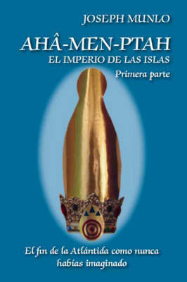 Aha-men-ptah: El Imperio De Las Islas - Primera Parte by Joseph Munlo image
