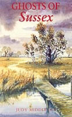 Ghosts of Sussex by Judy Middleton image