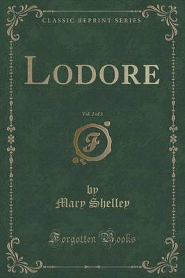 Lodore, Vol. 2 of 3 (Classic Reprint) by Mary Shelley