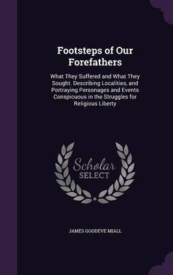 Footsteps of Our Forefathers on Hardback by James Goodeve Miall