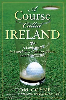 A Course Called Ireland by Tom Coyne image