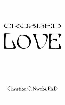 Crushed Love by Christian C. Nwobi Ph.D. image