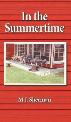 In the Summertime on Hardback by M J Sherman