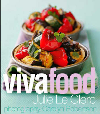 Viva Food: Easy, Stylish, Everyday Recipes on Hardback by Julie Le Clerc