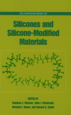 Silicones and Silicone-Modified Materials by Stephen J. Clarson image
