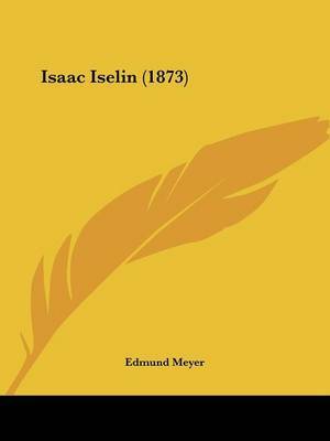 Isaac Iselin (1873) on Paperback by Edmund Meyer