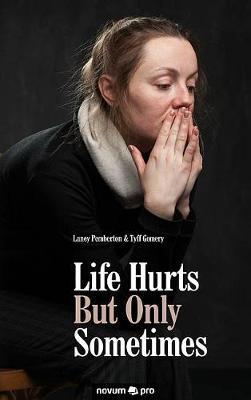 Life Hurts but Only Sometimes by Laney Pemberton & Tyff Gomery image