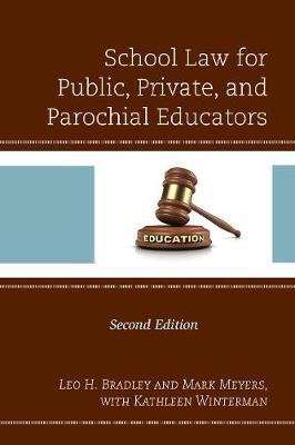 School Law for Public, Private, and Parochial Educators on Hardback by Leo H. Bradley