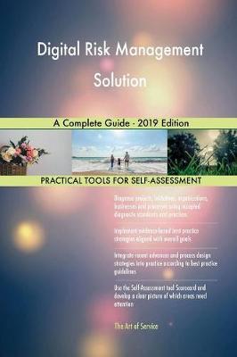 Digital Risk Management Solution A Complete Guide - 2019 Edition by Gerardus Blokdyk