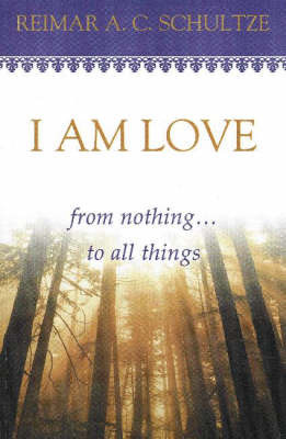 I am Love by Reimar A. C. Schultze