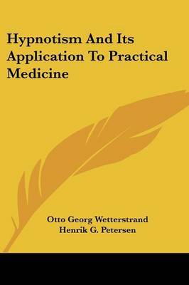 Hypnotism and Its Application to Practical Medicine by Otto Georg Wetterstrand image