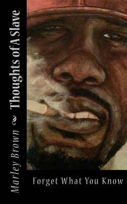 Thoughts of a Slave on Paperback by Marley Brown, III