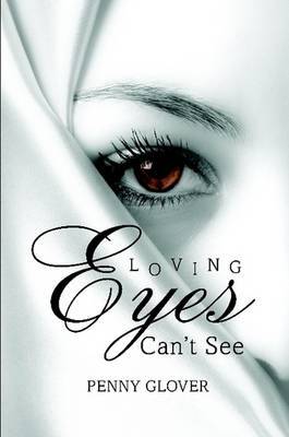 Loving Eyes Can'T See by Penny Glover image