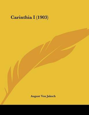 Carinthia I (1903) on Paperback by August Von Jaksch