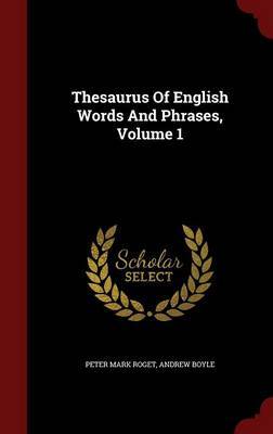 Thesaurus of English Words and Phrases; Volume 1 by Peter Mark Roget image