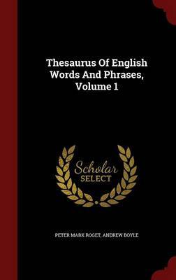 Thesaurus of English Words and Phrases; Volume 1 on Hardback by Peter Mark Roget