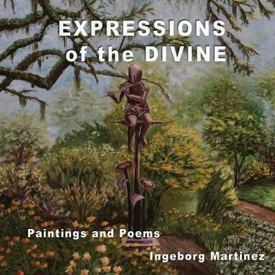 EXPRESSIONS of the DIVINE by Ingeborg Martinez