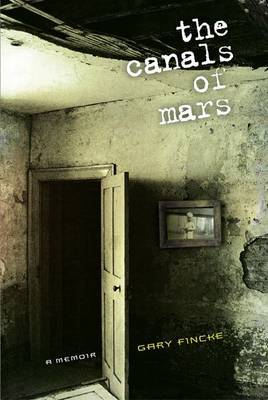 The Canals of Mars by Gary Fincke image