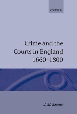 Crime and the Courts in England 1660-1800 by J.M. Beattie image